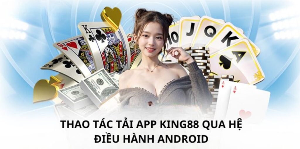 Điểm đáng chú ý trong công tác thực hiện tải app King88