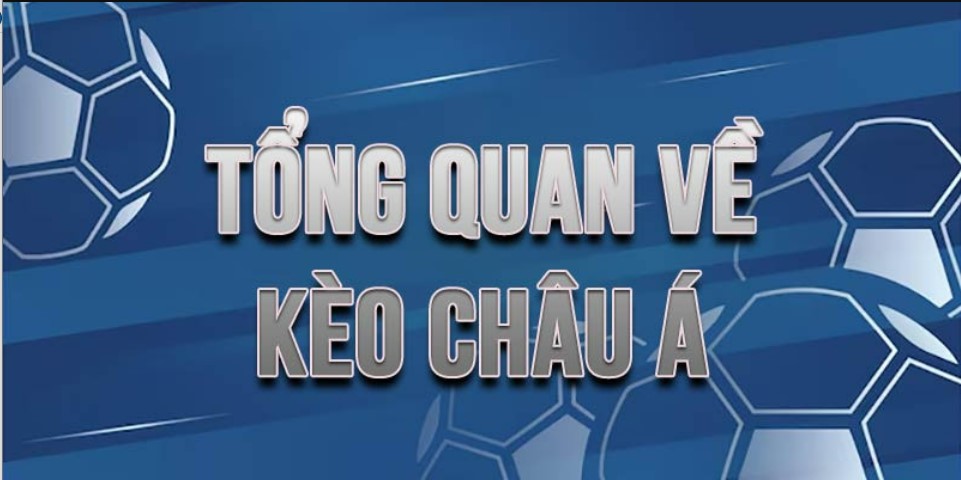 Kèo Châu Á King88 - Vua Của Mọi Thể Loại Cá Cược Trực Tuyến 2 Đôi nét sơ lược về kèo Châu Á King88