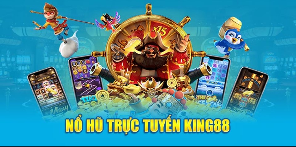 Nổ Hũ King88 - Cơ Hội Giải Trí Săn Thưởng Tuyệt Vời