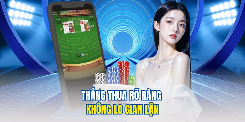 Thắng thua rõ ràng không lo gian lận